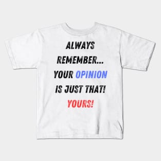 Your Opinion is Your Opinion Sarcastic Insult Kids T-Shirt